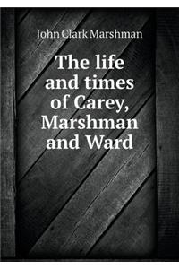 The Life and Times of Carey, Marshman and Ward