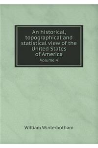 An historical, topographical and statistical view of the United States of America Volume 4
