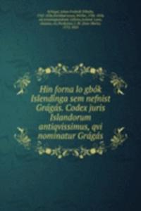 Hin forna logbok Islendinga sem nefnist Gragas. Codex juris Islandorum antiqvissimus, qvi nominatur Gragas