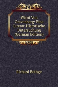 Wirnt Von Gravenberg: Eine Literar-Historische Untersuchung (German Edition)