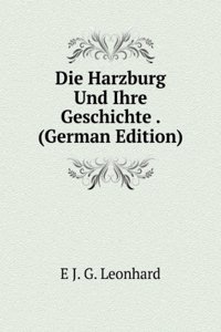 Die Harzburg Und Ihre Geschichte . (German Edition)