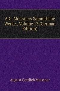 A.G. Meissners Sammtliche Werke., Volume 13 (German Edition)