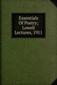 Essentials Of Poetry; Lowell Lectures, 1911