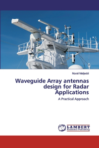 Waveguide Array antennas design for Radar Applications