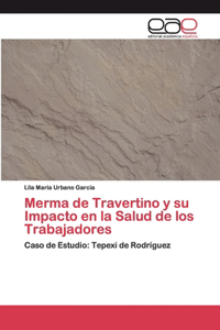 Merma de Travertino y su Impacto en la Salud de los Trabajadores