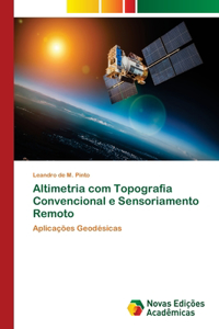 Altimetria com Topografia Convencional e Sensoriamento Remoto