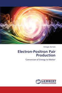 Electron-Positron Pair Production