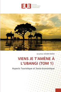 Viens Je t'Amène À l'Ubangi (Tom 1)