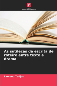 As sutilezas da escrita de roteiro entre texto e drama