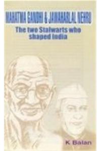 Mahatama Ghandi and Jawaharlal Nehru: Two Stalwarts of India