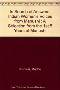 In Search of Answers: Indian Womens Voices from Manushi : A Selection from the 1st 5 Years of Manushi