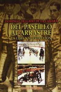 Del paseillo al arrastre: La Lidia Y Su Evolucion (Libros Singulares)