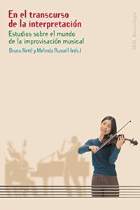 En el transcurso de la interpretacion : estudios sobre el mundo de la improvisacion musical