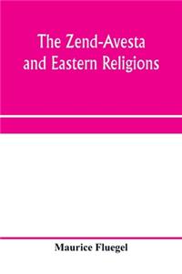 The Zend-Avesta and eastern religions