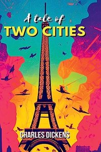Tale of Two Cities A STORY OF THE FRENCH REVOLUTION