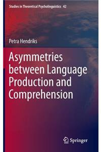 Asymmetries between Language Production and Comprehension