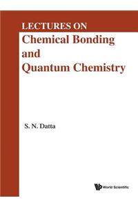 Lectures on Chemical Bonding and Quantum Chemistry