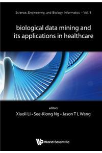 Biological Data Mining and Its Applications in Healthcare