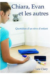Chiara, Evan Et Les Autres - Quotidien D'Un Reve D'Enfant