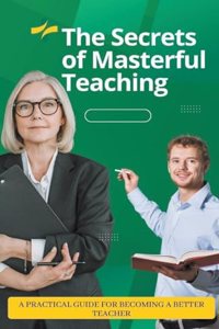 Secrets of Masterful Teaching