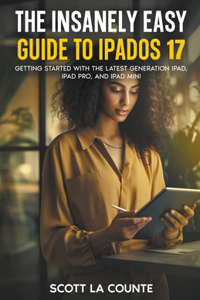 Insanely Easy Guide to iPadOS 17