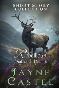 Rebellious Highland Hearts