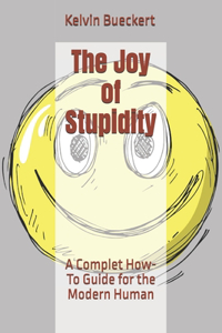 The Joy of Stupidity