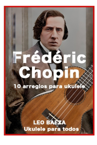 Frédéric Chopin 10 Arreglos para Ukulele