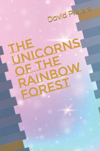 The unicorns of the rainbow forest