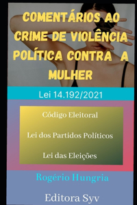 Comentários ao Crime de Violência Política contra Mulher - Lei 14.192/2021