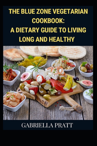 The Blue Zone Vegetarian Cookbook