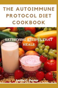 The AUTOIMMUNE PROTOCOL DIET COOKBOOK