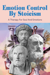 Emotion Control By Stoicism