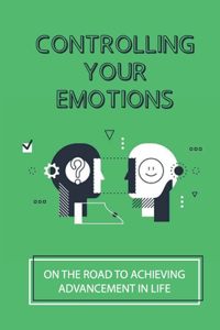 Controlling Your Emotions