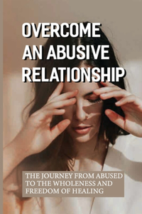 Overcome An Abusive Relationship