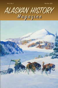 Alaskan History Magazine, November-December, 2020