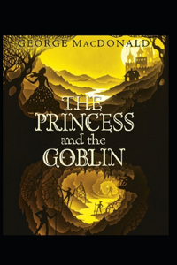 The Princess and the Goblin Illustrated