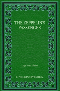 The Zeppelin's Passenger - Large Print Edition