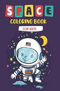 Space Coloring Book for Kids: Cute outer space coloring pages with toddler & kids/fun & easy book with astronauts (gifts for boys and girls)