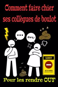 Comment faire chier ses collègues de boulot-blagues collègues-emmerder collegue-glander au bureau-humour au bureau-humour travail