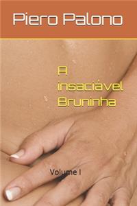 A insaciável Bruninha