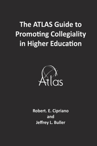 ATLAS Guide to Promoting Collegiality in Higher Education