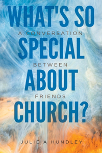 What's So Special About Church?