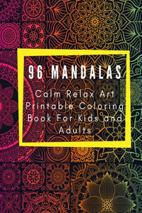 96 MANDALAS Calm Relax Art Printable Coloring Book For Kids and Adults