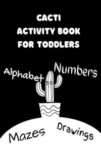 Drawings Mazes Alphabet Numbers Cacti Activity Book For Toddlers