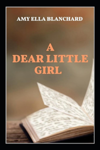 A Dear Little Girl by Amy Ella Blanchard illustrated edition