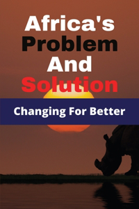 Africa's Problem And Solution