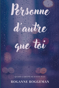 Personne d'autre que toi