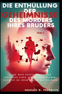 Die Enthüllung der Geheimnisse des Mörders ihres Bruders Teil 1