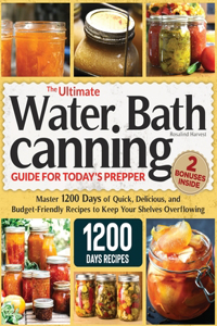 Ultimate Water Bath Canning Guide for Today's Prepper